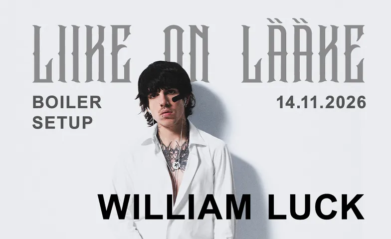 LIIKE ON LÄÄKE BOILER w/ WILLIAM LUCK event poster